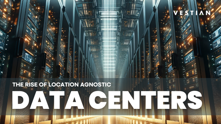 The Rise of Location Agnostic Data Centers