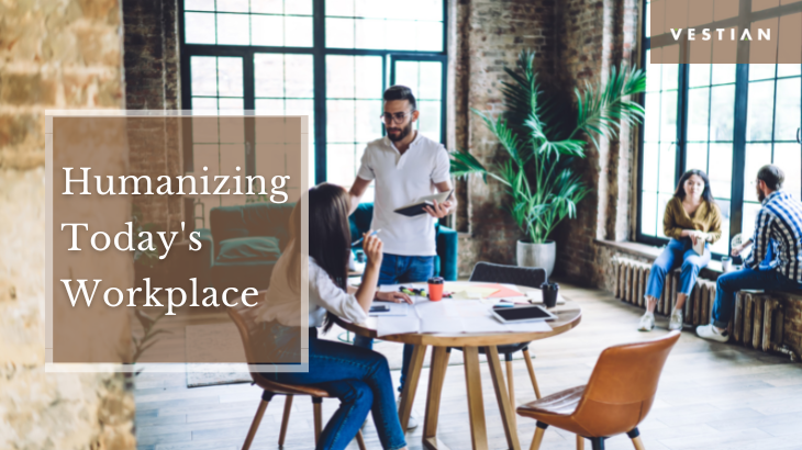 Humanizing today’s workplace for a brighter tomorrow